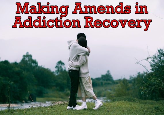 Making Amends in Addiction Recovery